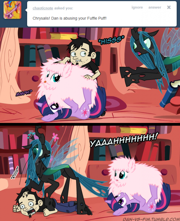 chaoticnote asked you: ignore answer Chrysalis! Dan is abusing your Fuffle Puff! HISssS DAN-VS-FIM.TUMBLR.COM Rainbow Dash Twilight Sparkle Rarity Pinkie Pie Derpy Hooves Applejack cartoon anime comics art fiction fictional character