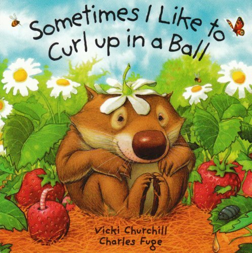 Sometimes I Like to Curl Up in a Ball: Amazon.ca: Churchill, Vicki ...