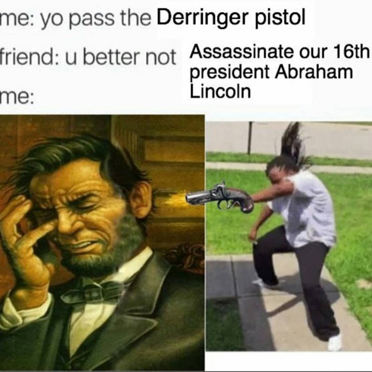 there is no reason for this to exist  #meme #memes #dank #dankmemes #edgy #edgymemes #hisory #historymemes #america #aberhamlincoln #lincoln #usa