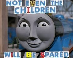 Image result for Thomas the Tank Engine meme