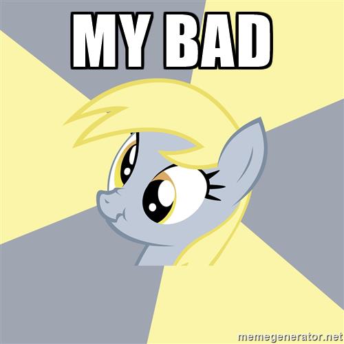 Image result for derpy my bad