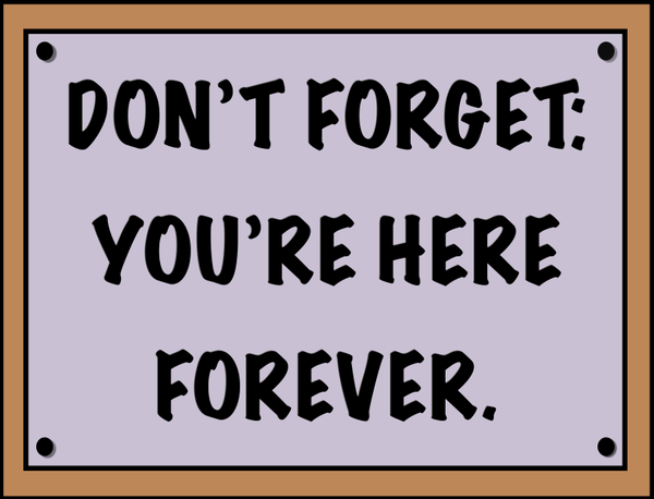 Image result for don't forget you're here forever