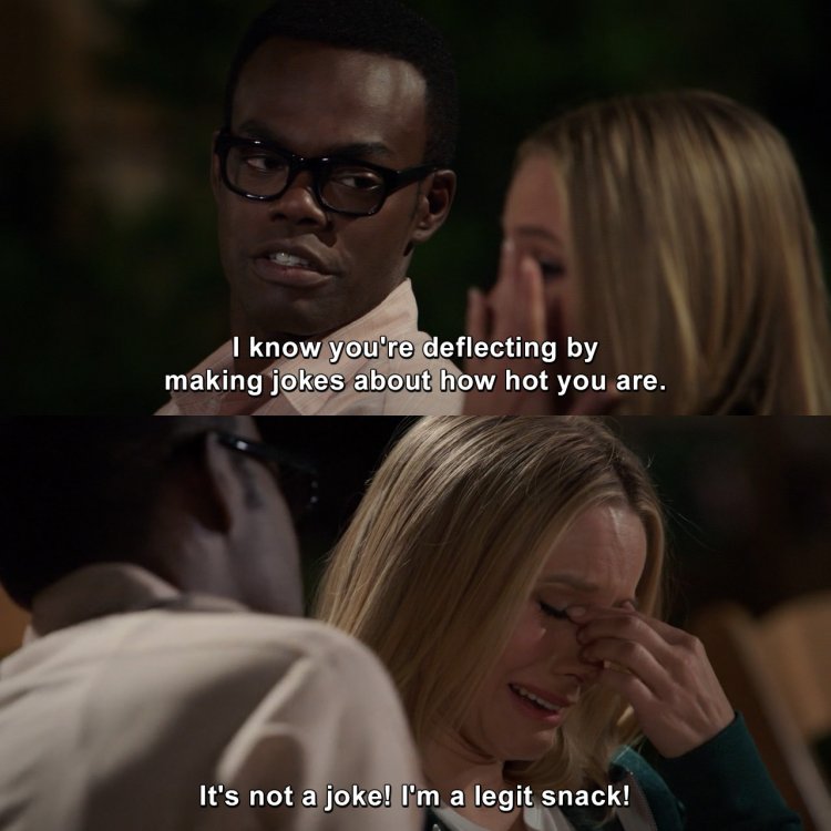I know you're deflecting by making jokes about how hot you are. It's not a  joke! I'm a legit snack! | The Good Place | TVgag.com