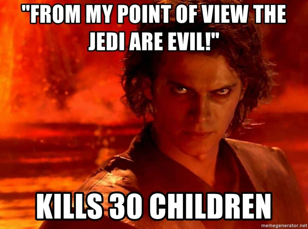 Image result for from my point of view the jedi are evil meme