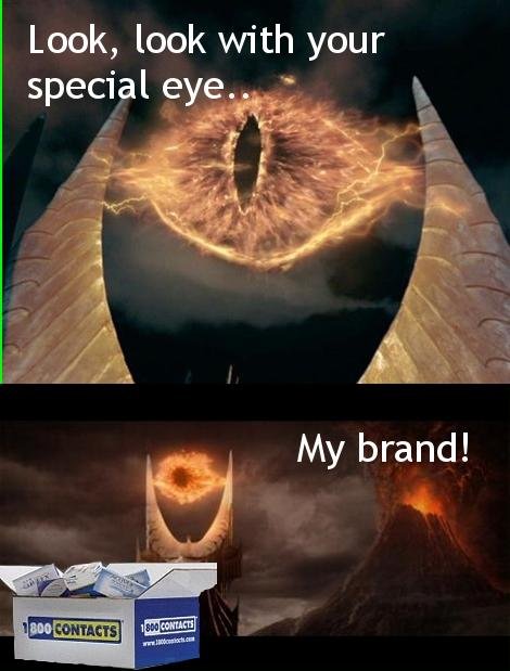 Look, look with your special eye. My brand! 800 CONTACTS 500 The Lord of the Rings: The Third Age Sauron heat phenomenon