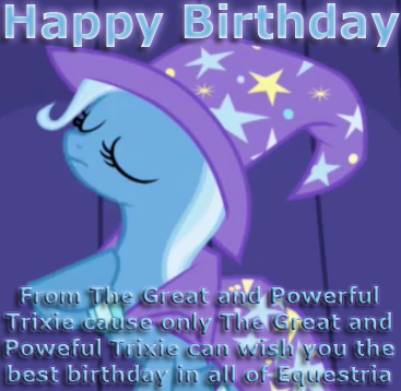 The great and powerful Trixie wishes you a happy birthday - The Great and  Powerful Trixie Photo (24900833) - Fanpop
