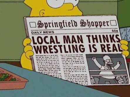 Image result for local man thinks wrestling is real