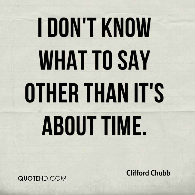 clifford-chubb-quote-i-dont-know-what-to