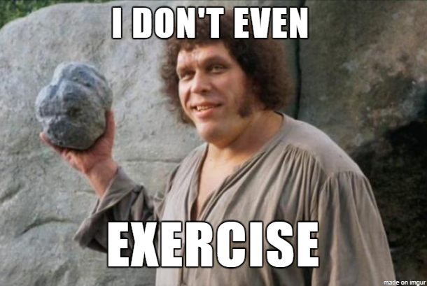 I don't even exercise - Meme on Imgur