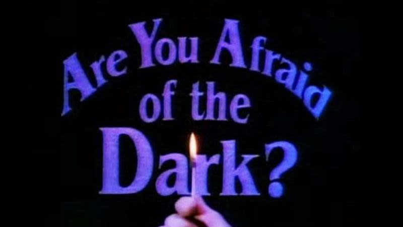 Image result for Are you Afraid of the Dark?