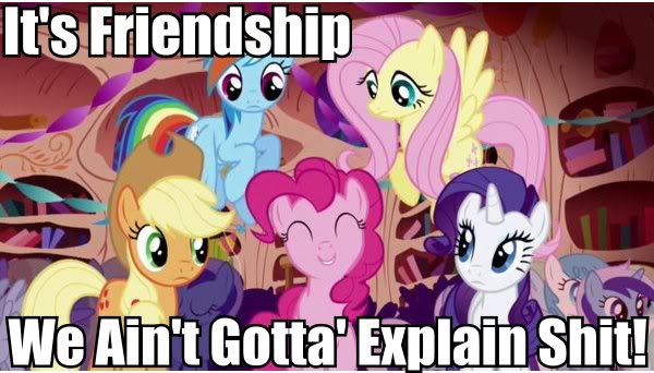 friendship_aint_gotta_explain_shit.jpg