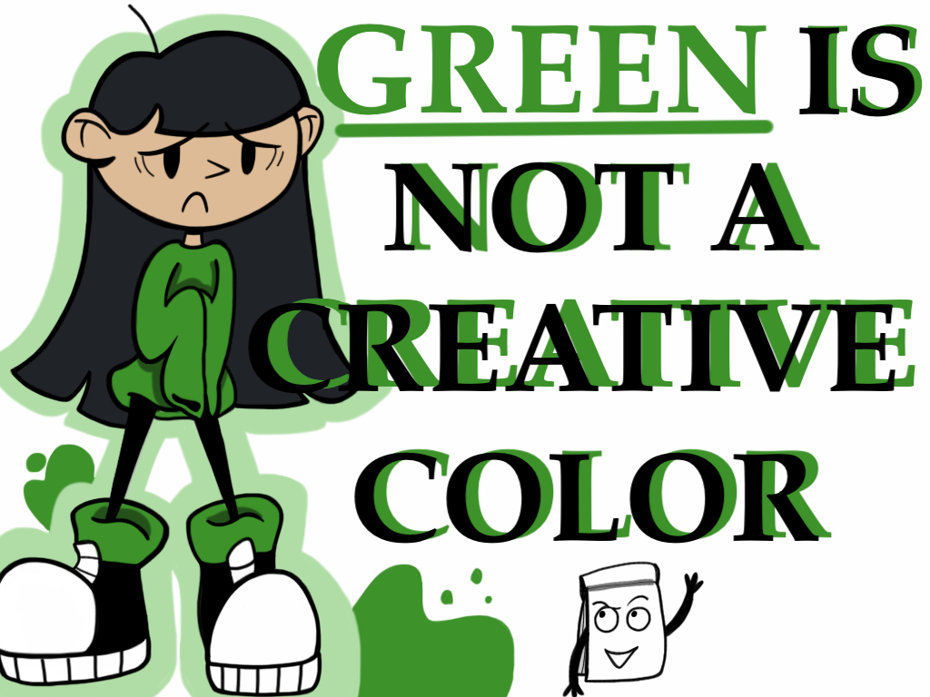 green is not a creative color by Its-Commander-Cookie