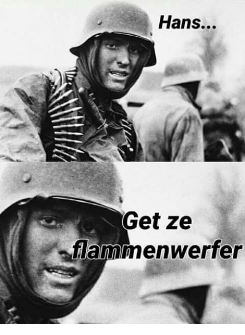 Image result for hans get the flammenwerfer