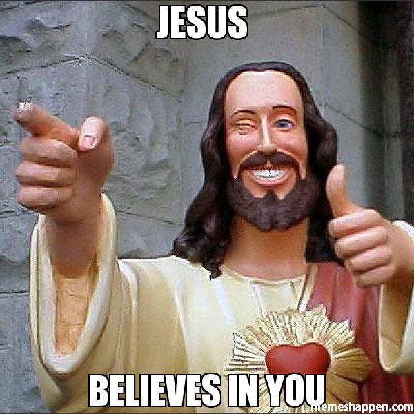 jesus--believes-in-you-meme-22163.jpg