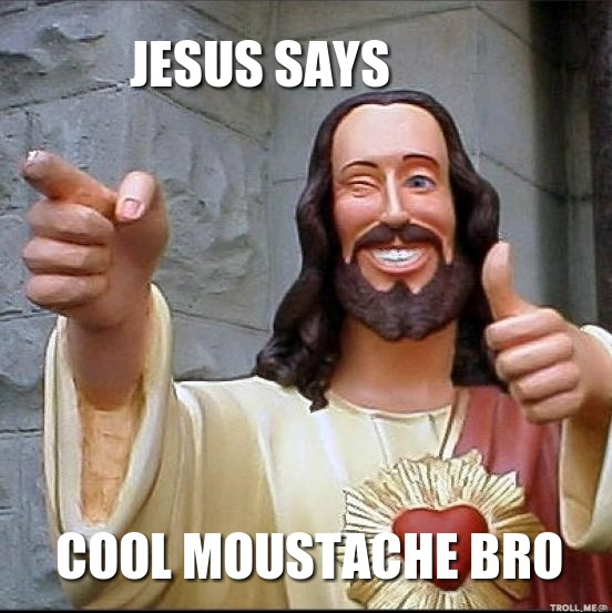 jesus-says-cool-moustache-bro.png