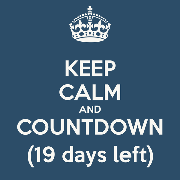 keep-calm-and-countdown-19-days-left.jpg