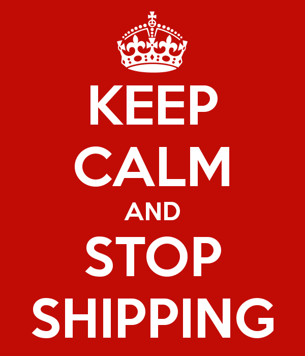 keep-calm-and-stop-shipping-2.png