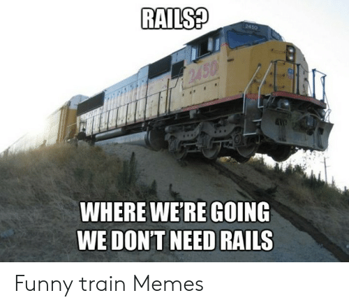 rails-2450-2450-where-were-going-we-dont