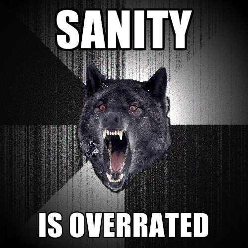 sanity-is-overrated.jpg