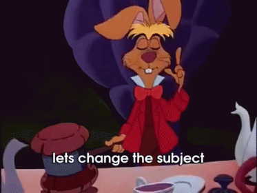 Image result for alice in wonderland gif let's change the subject