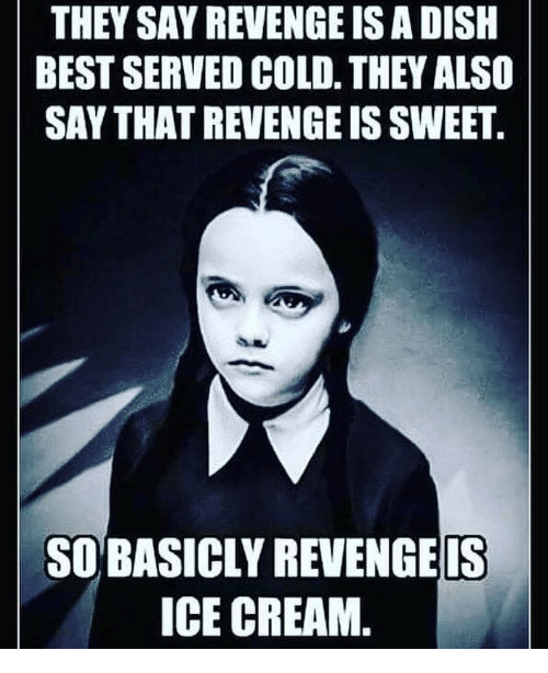 they-say-revenge-is-a-dish-best-served-c