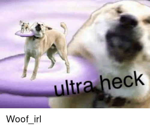 ultra-heck-woof-irl-5123439.png