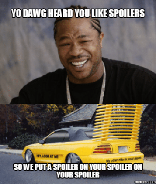 yo-dawg-heard-youllikespoilers-hy-lookat