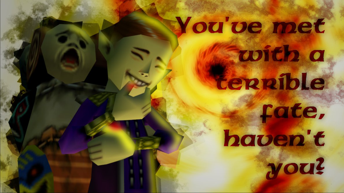 you_ve_met_with_a_terrible_fate__haven_t