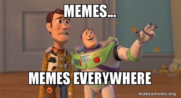 memes-memes-everywhere-n5k0zj.jpg.90ce1b0c1c8f04b2d5241653cd16e656.jpg