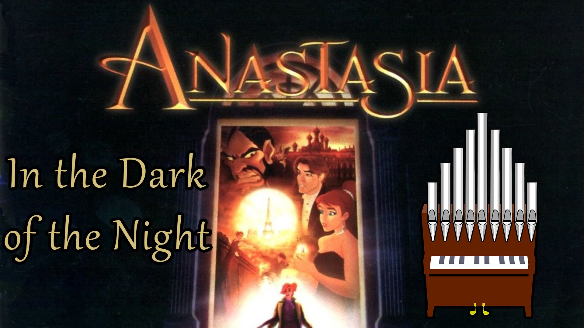 In the <b>Dark</b> of the <b>Night</b> (Anastasia) Organ Cover.