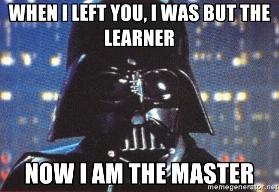 when-i-left-you-i-was-but-the-learner-now-i-am-the-master.jpg.ce8560ca8feaa77bd867fd6585d3894b.jpg