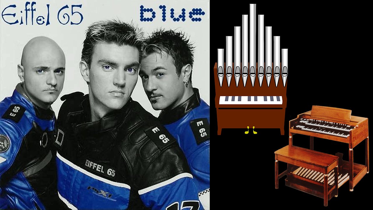 Blue (Eiffel 65) Organ Covers Compilation - Jonny Music's Blog - MLP Forums