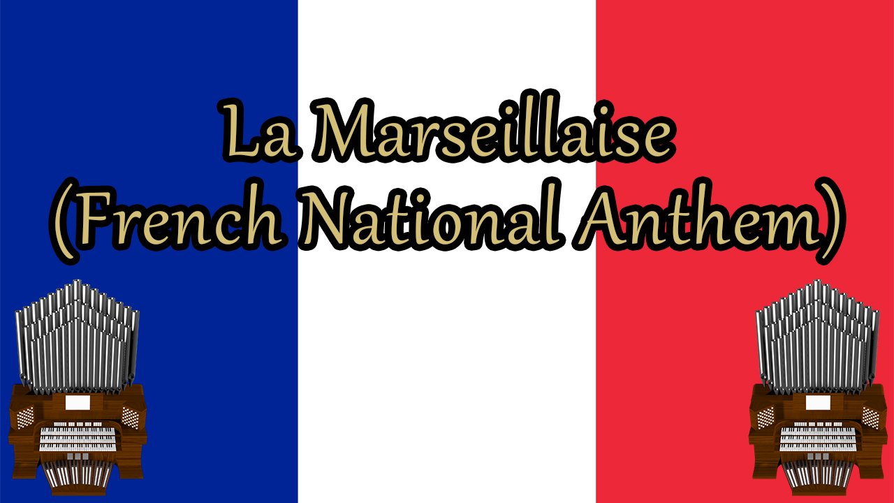 La Marseillaise (French National Anthem) Organ Cover - Jonny Music's ...