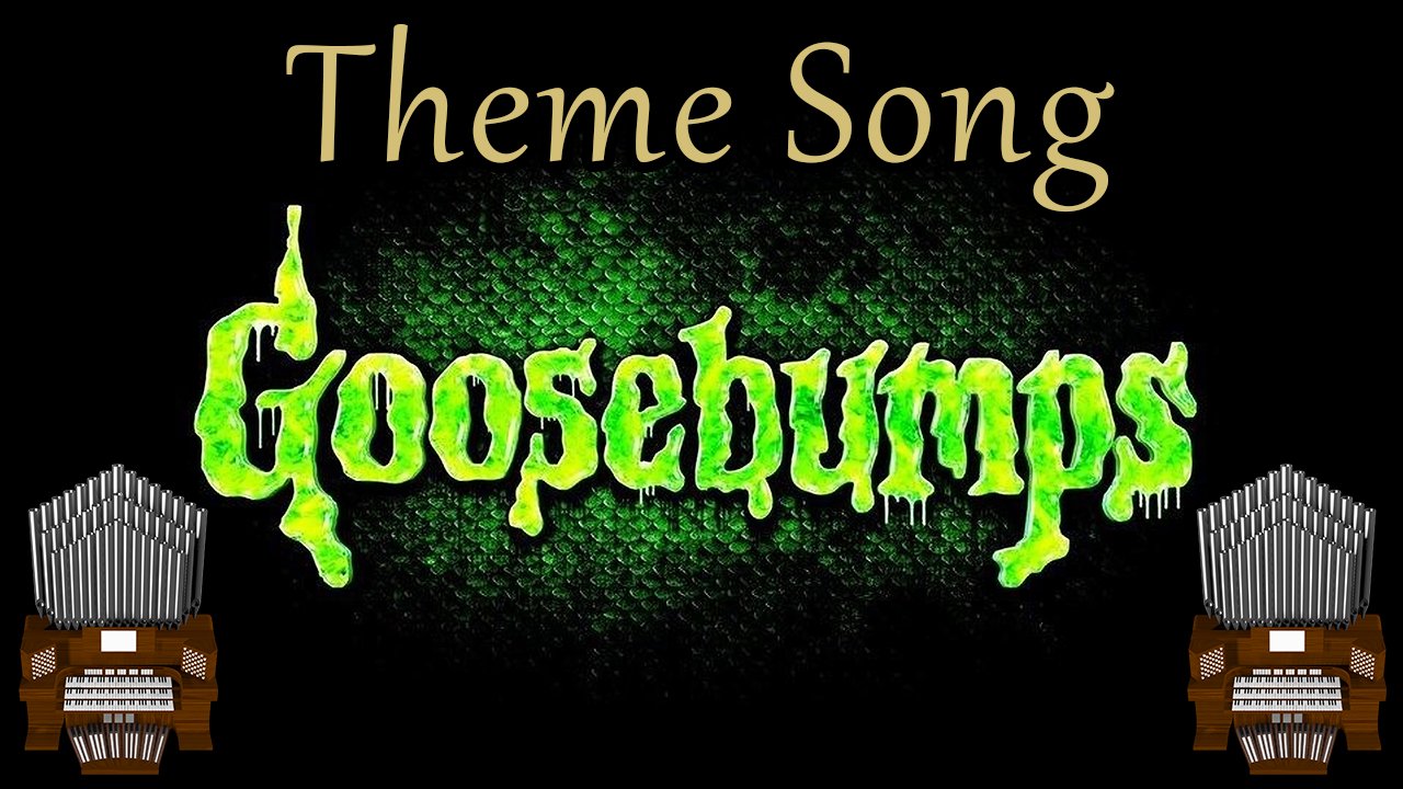 Goosebumps Theme Song Organ Cover Jonny Music's Blog MLP Forums