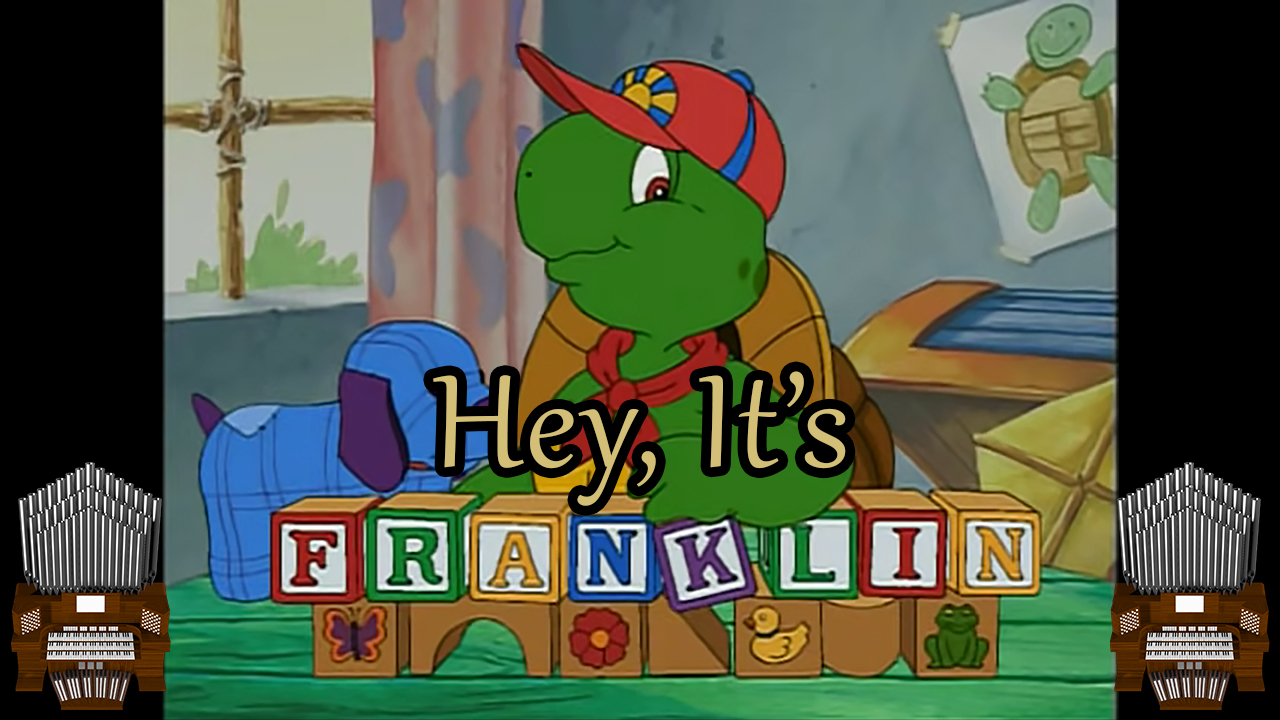 Hey It's Franklin (Franklin) Organ Cover Jonny Music's Blog MLP Forums