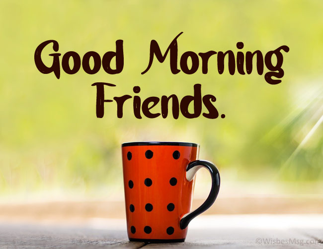Good-Morning-Friends.jpg.41a7e4d415a8b789e7e404084314e1d4.jpg