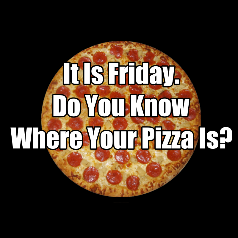 1778618258_DoYouKnowWhereYourPizzaIs.png.8fd7ca81a742ef4ed052dfd8c535c1bb.png