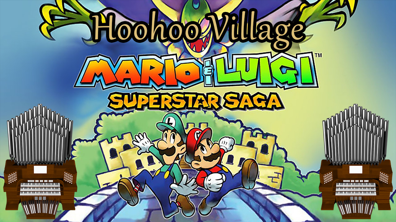 hoohoo-village-mario-luigi-superstar-saga-organ-cover-jonny-music-s-blog-mlp-forums