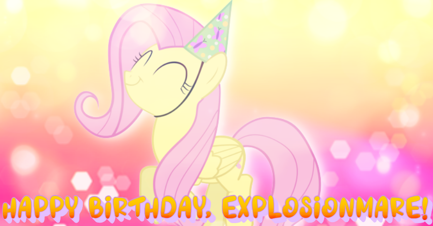185418557_HappyBirthdayExplosionMare!.png.318e073bd667205e38ff5486887b4232.png
