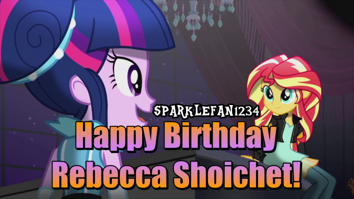 632936621_HappyBirthdayRebeccaShoichetMLPFiM.thumb.png.4985e9f8ccb0677170ca98802cede25f.png