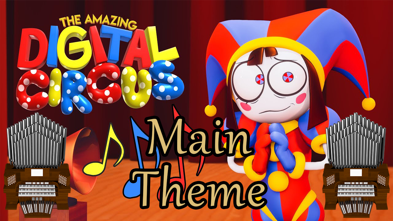 Main Theme (The Amazing Digital Circus) Organ Cover - Jonny Music's ...