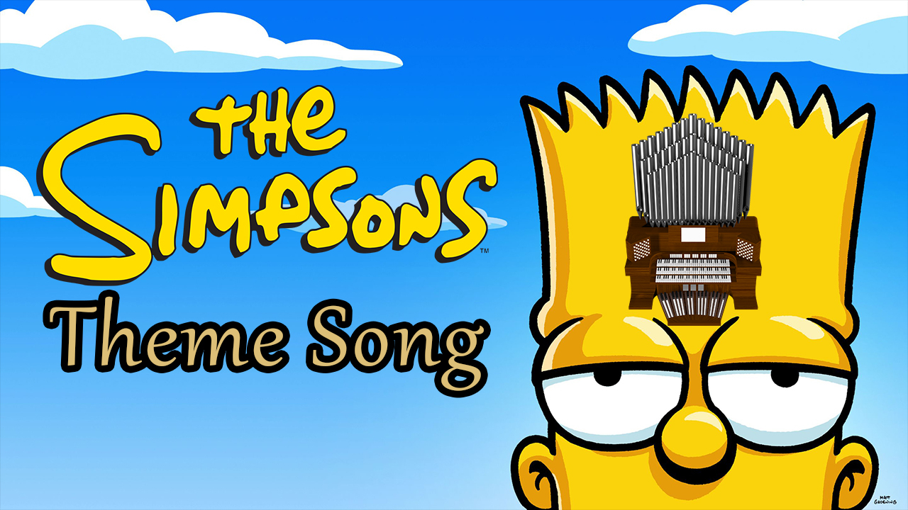 The Simpsons Theme Song Organ Cover - Jonny Music's Blog - MLP Forums