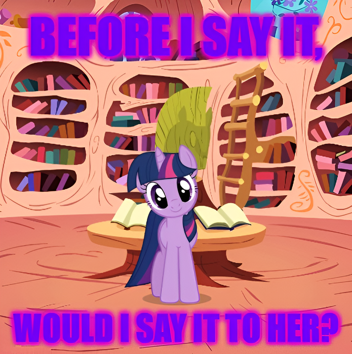 Before I Say It - Would I Say It To Her.png